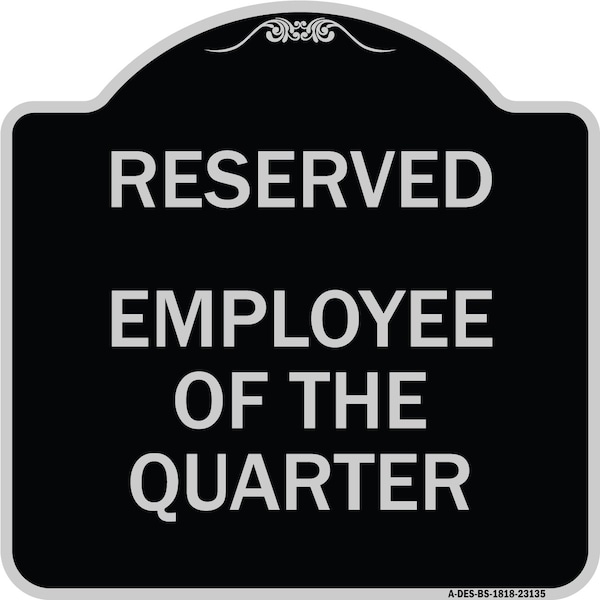 Reserved Parking Employee of Quarter Heavy-Gauge Aluminum Sign, 18" x 18", BS-1818-23135